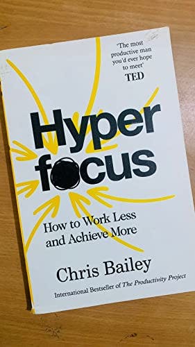 Hyper Focus How To Work Less And Achieve More