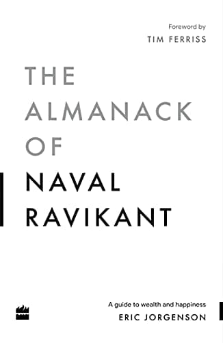 The Almanack Of Naval Ravikant